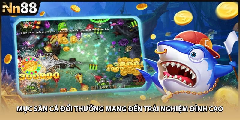 Mục săn cá đổi thưởng mang đến trải nghiệm đỉnh cao