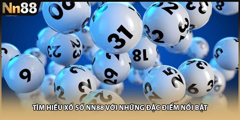 Tìm hiểu xổ số NN88 với những đặc điểm nổi bật